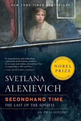 Secondhand Time: The Last of the Soviets - Alexievich, Svetlana, and Shayevich, Bela (Translated by)
