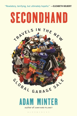 Secondhand: Travels in the New Global Garage Sale - Minter, Adam