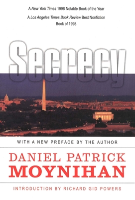 Secrecy: The American Experience - Moynihan, Daniel Patrick, and Powers, Richard Gid (Introduction by)