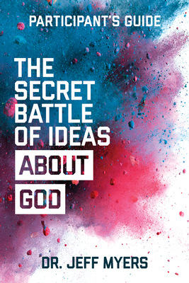 Secret Battle of Ideas Abt God - Myers, Jeff, Dr.