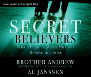 Secret Believers: What Happens When Muslims Believe in Christ - Brother Andrew, and Janssen, Al