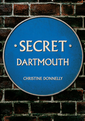 Secret Dartmouth - Donnelly, Christine