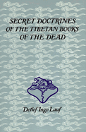 Secret Doctrines of the Tibetan Books of the Dead