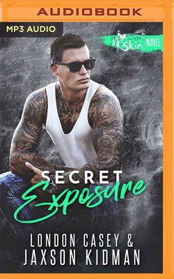 Secret Exposure - Kidman, Jaxson, and Casey, London, and Stark, Jennifer (Read by)