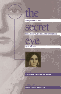 Secret Eye: The Journal of Ella Gertrude Clanton Thomas, 1848-1889