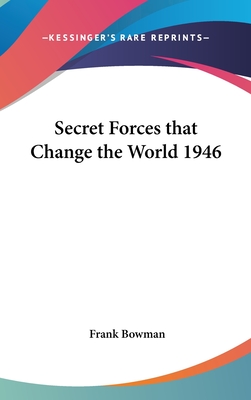 Secret Forces That Change the World 1946 - Bowman, Frank