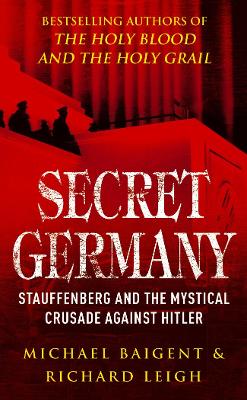 Secret Germany - Baigent, Michael, and Leigh, Richard