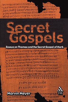 Secret Gospels - Meyer, Marvin