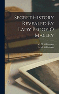 Secret History Revealed By Lady Peggy O Malley