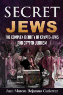 Secret Jews: The Complex Identity of Crypto-Jews and Crypto-Judaism