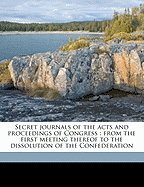 Secret Journals of the Acts and Proceedings of Congress: From the First Meeting Thereof to the Dissolution of the Confederation Volume 4