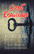 Secret Knowledge: Wisdom of the Ages