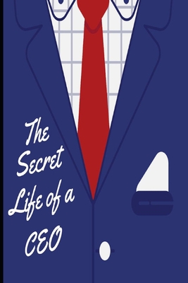 Secret Life of a CEO - Holland, Harry