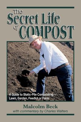 Secret Life of Compost - Beck, Malcolm, and Walters, Charles (Commentaries by)