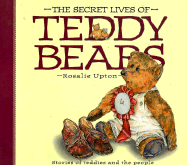 Secret Lives of Teddy Bears: Stories of Teddies and the People Who Love Them