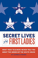 Secret Lives of the First Ladies: What Your Teachers Never Told You about the Women of the White House - O'Brien, Cormac