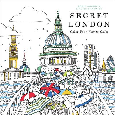 Secret London: Color Your Way to Calm - Chadwick, Alice, and Goodwin, Rosie