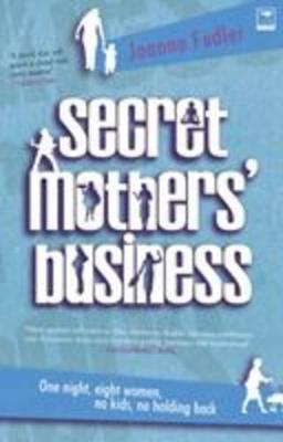 Secret mothers' business: One night, eight women, no kids, no holding back - Fedler, Joanne