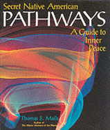 Secret Native American Pathways: A Guide to Inner Peace - 