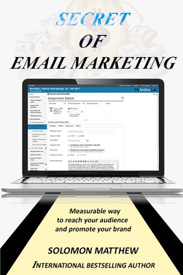 secret of email marketing: Measurable way to reach your audience and promote your brand - Matthew, Solomon