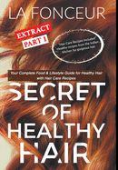 Secret of Healthy Hair Extract Part 1 (Full Color Print): Your Complete Food & Lifestyle Guide for Healthy Hair