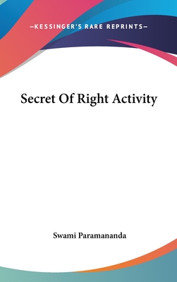 Secret Of Right Activity - Paramananda, Swami