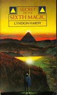 Secret of the Sixth Magic - Hardy, Lyndon