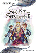 Secret of the Spiritkeeper: Knights of the Silver Dragon, Book 1 - Forbeck, Matt