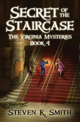 Secret of the Staircase - Smith, Steven K