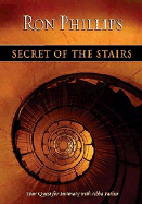 Secret of the Stairs: Your Quest for Intimacy with Abba Father - Phillips, Ron, Dmin