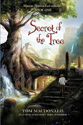 Secret of the Tree: Marcus Speer's Ecosentinel: Book One - MacDonald, Tom