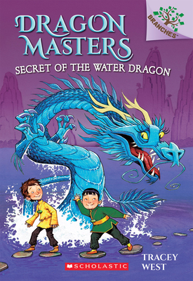 Secret of the Water Dragon: A Branches Book (Dragon Masters #3): Volume 3 - West, Tracey