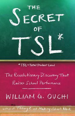 Secret of Tsl: The Revolutionary Discovery That Raises School Performance - Ouchi, William G