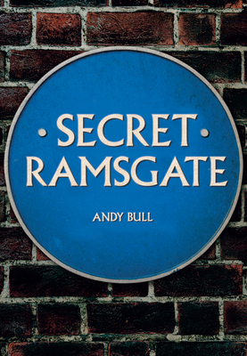 Secret Ramsgate - Bull, Andy