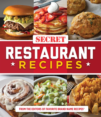 Secret Restaurant Recipes - Publications International Ltd, and Favorite Brand Name Recipes