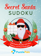 Secret Santa Sudoku: 200 Festive Puzzles with Easy, Medium, and Hard Challenges