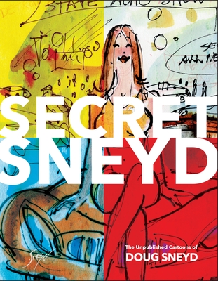 Secret Sneyd: The Unpublished Cartoons of Doug Sneyd - 
