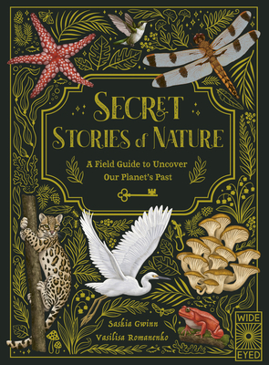 Secret Stories of Nature: A Field Guide to Uncover Our Planet's Past - Gwinn, Saskia