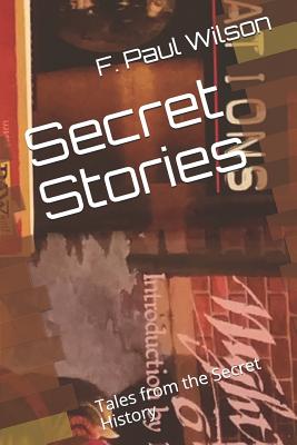 Secret Stories: Tales from the Secret History - Wilson, F Paul