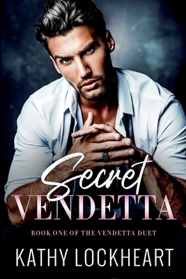 Secret Vendetta: A Dark Revenge Romance - Lockheart, Kathy