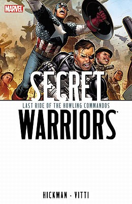 Secret Warriors - Volume 4: Last Ride Of The Howling Commandos - Hickman, Jonathan, and Vitti, Alessandro (Artist)