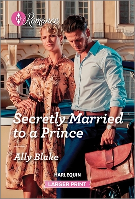 Secretly Married to a Prince - Blake, Ally