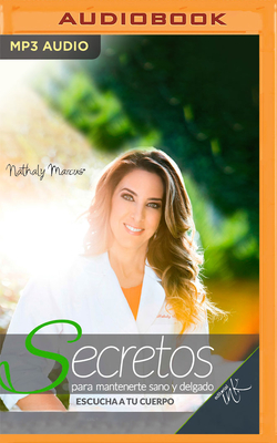Secretos Para Mantenerte Sano Y Delgado (Narracin En Castellano) - Marcus, Nathaly, and Tarridas, Gloria (Read by)