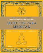 Secretos Para Meditar: Tecnicas Para Alcanzar La Armonia