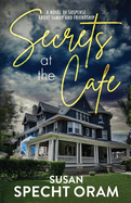 Secrets at the Cafe: A novel of suspense about family and friendship