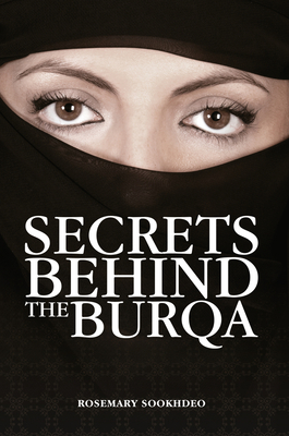 Secrets Behind the Burqa - Sookhdeo, Rosemary