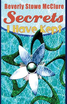 Secrets I Have Kept - McClure, Beverly Stowe