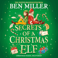 Secrets of a Christmas Elf: The Latest Festive Blockbuster from the Author of Smash-Hit Diary of a Christmas Elf