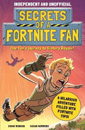 Secrets of a Fortnite Fan (Independent & Unofficial): Book 1