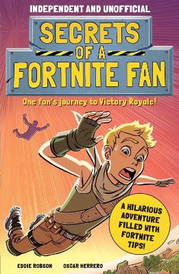 Secrets of a Fortnite Fan (Independent & Unofficial): Book 1 - Robson, Eddie